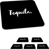 Onderzetters voor glazen - Tequila - Quotes - Drank - Alcohol - Tekst - 10x10 cm - Glasonderzetters - 6 stuks