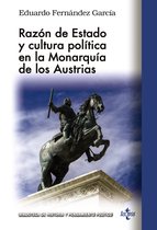 Biblioteca de Historia y Pensamiento Político - Razón de Estado y cultura política en la monarquía de los Austrias