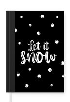 Notitieboek - Schrijfboek - Let it snow - Kerst - Sneeuw - Quotes - Spreuken - Notitieboekje klein - A5 formaat - Schrijfblok - Kerst - Cadeau - Kerstcadeau voor mannen, vrouwen en kinderen