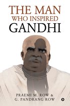The Man Who Inspired Gandhi