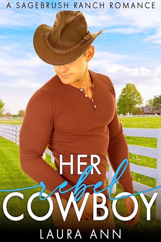 Sagebrush Ranch 4 Her Rebel Cowboy (ebook), Laura Ann 1230005561391