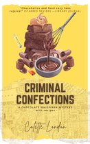 A Chocolate Whisperer Mystery - Criminal Confections
