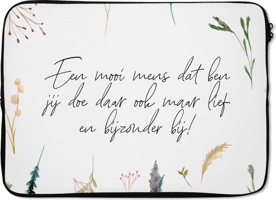 Laptophoes 13 inch - Quotes - Vriendschap - Vrienden - Spreuken - Een mooi mens dat ben jij - Laptop sleeve - Binnenmaat 32x22,5 cm - Zwarte achterkant
