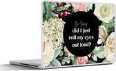 Laptop sticker - 13.3 inch - Kinderen - Quotes - Bloemen - Im sorry, did I just roll my eyes out loud? - 31x22,5cm - Laptopstickers - Laptop skin - Cover