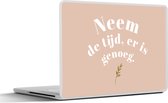 Laptop sticker - 10.1 inch - Spreuken - Quotes - Neem de tijd, er is genoeg - WC - Planten - 25x18cm - Laptopstickers - Laptop skin - Cover