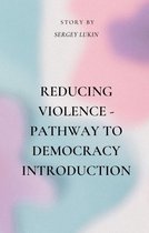 Reducing Violence: Pathway to Democracy Introduction
