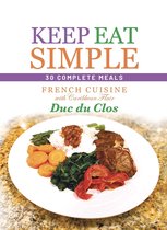 Keep Eat Simple: 30 Complete Meals