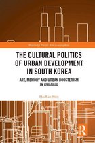 Routledge Pacific Rim Geographies - The Cultural Politics of Urban Development in South Korea