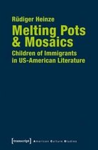 Melting Pots & Mosaics – Children of Immigrants in US–American Literature