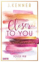 Closer to you 1 - Closer to you (1): Folge mir