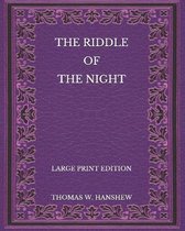 The Riddle of the Night - Large Print Edition