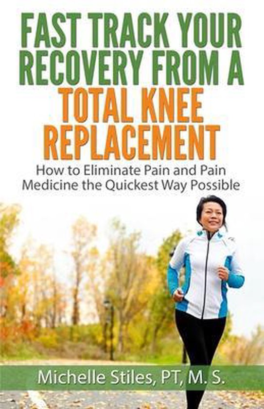 Fast Track Your Recovery From A Total Knee Replacement, Michelle