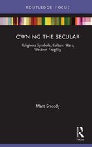 Routledge Focus on Religion - Owning the Secular