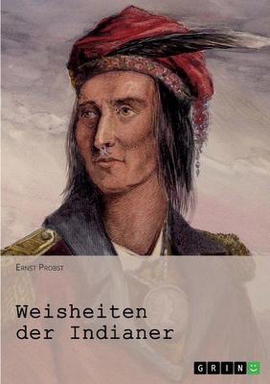Weisheiten der Indianer 9783656102090 Ernst Probst (Hrsg ) Boeken Weisheiten der Indianer 9783656102090 Ernst Probst (Hrsg ) Boeken