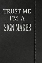 Trust Me I'm a Sign Maker: Isometric Dot Paper Drawing Notebook 120 Pages 6x9