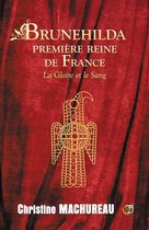 Romans historiques - Brunehilda première reine de France