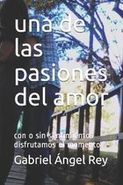 Una de las pasiones del amor