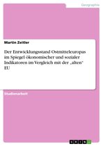 Der Entwicklungsstand Ostmitteleuropas im Spiegel ökonomischer und sozialer Indikatoren im Vergleich mit der 'alten' EU