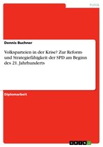 Volksparteien in der Krise? Zur Reform- und Strategiefähigkeit der SPD am Beginn des 21. Jahrhunderts