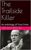 The Trailside Killer An Anthology of True Crime