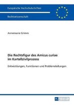 Europ�ische Hochschulschriften Recht-Die Rechtsfigur des Amicus curiae im Kartellzivilprozess