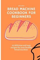 Bread Machine Cookbook for Beginners