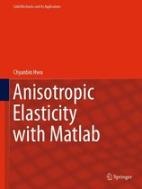 Solid Mechanics and Its Applications 267 - Anisotropic Elasticity with Matlab