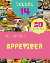 Oh My Top 50 Appetizer Recipes Volume 14