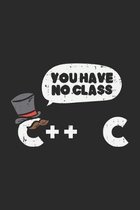 You Have No Class C++ C