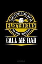 Some People Call Me An Electrician The Most Important Call Me Dad