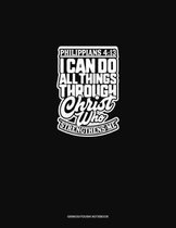 I Can Do All Things Through Christ Who Strengthens Me - Philippians 4: 13