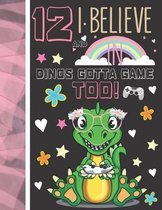 12 And I Believe In Dinos Gotta Game Too!