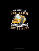 All Men Are Created Equal But Then Some Become Bus Drivers: Storyboard Notebook 1.85