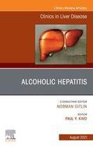The Clinics: Internal Medicine Volume 25-3 - Alcoholic Hepatitis, An Issue of Clinics in Liver Disease, E-Book