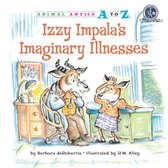 Animal Antics A to Z - Izzy Impala's Imaginary Illnesses