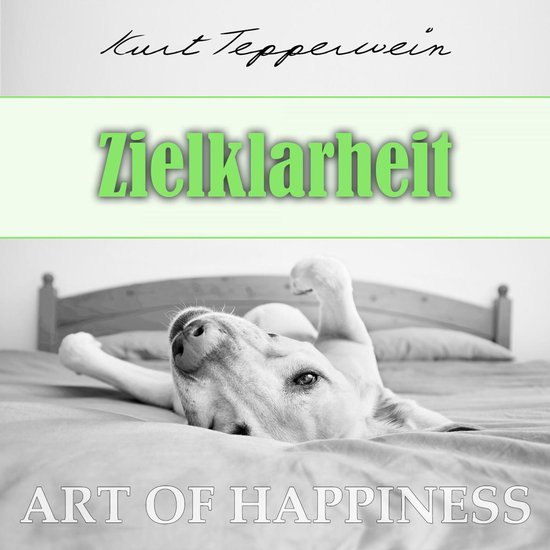Art of Happiness: Zielklarheit - cover