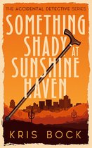 The Accidental Detective 1 - Something Shady at Sunshine Haven