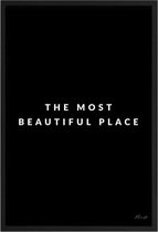 Poster The most beautiful place - A3 - 30 x 40 cm - Inclusief lijst (Zwart MDF)