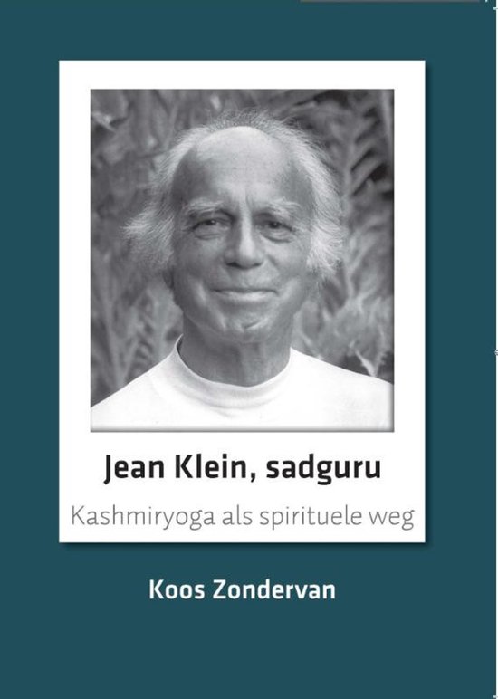Zwart-witfoto van Jean Klein, sadguru, met tekst: 'Jean Klein, sadguru' en 'Kashmircyoga als spirituele weg'.