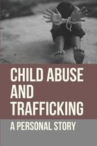 Child Abuse And Trafficking: A Personal Story