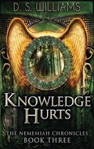 Nememiah Chronicles- Knowledge Hurts