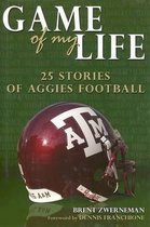 Game of My Life- 25 Stories of Aggies Football