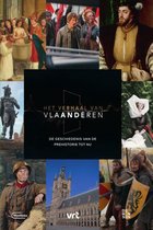 Het verhaal van Vlaanderen 1 - Het Verhaal van Vlaanderen - De geschiedenis van de prehistorie tot nu