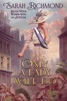 Women with an Attitude: Edwardian Romance Series - Only a Lady Will Do
