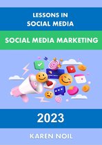 Lessons in Digital Marketing - Lessons in Social Media: Social Media Marketing 2023