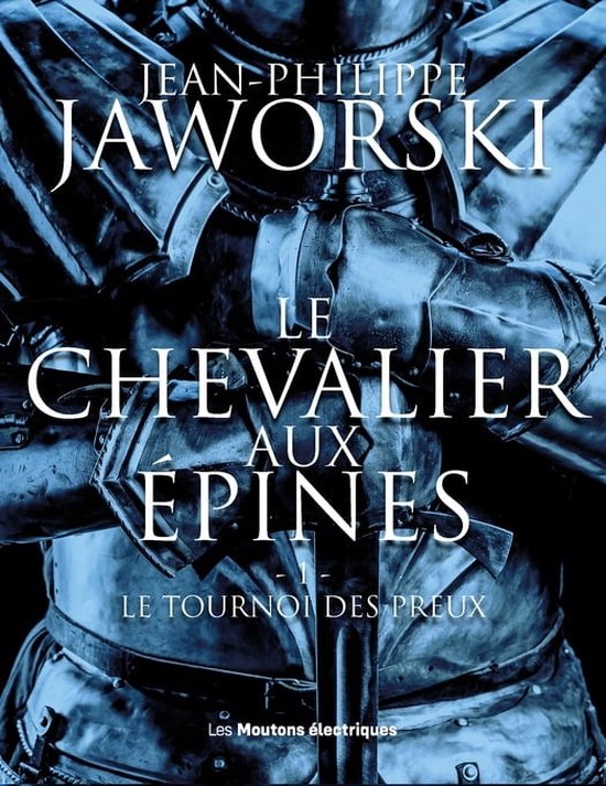 Le Chevalier aux épines 1 Le tournoi des preux (ebook), JeanPhilippe Jaworski