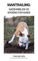 Mantrailing: Næsearbejde og Sporing for Hunde