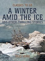 Classics To Go - Amid The Ice And Other Thrilling Stories