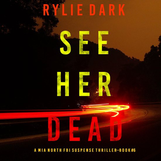 See Her Dead (A Mia North FBI Suspense Thriller—Book Six), Rylie Dark ...