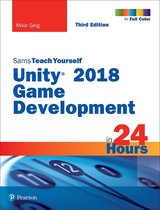 Sams Teach Yourself - Unity 2018 Game Development in 24 Hours, Sams Teach Yourself